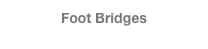 Foot Bridges