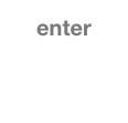 enter